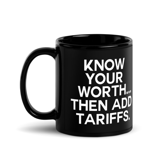 Know Your Worth...Then Add Tariffs | Mug - Tahylor Made