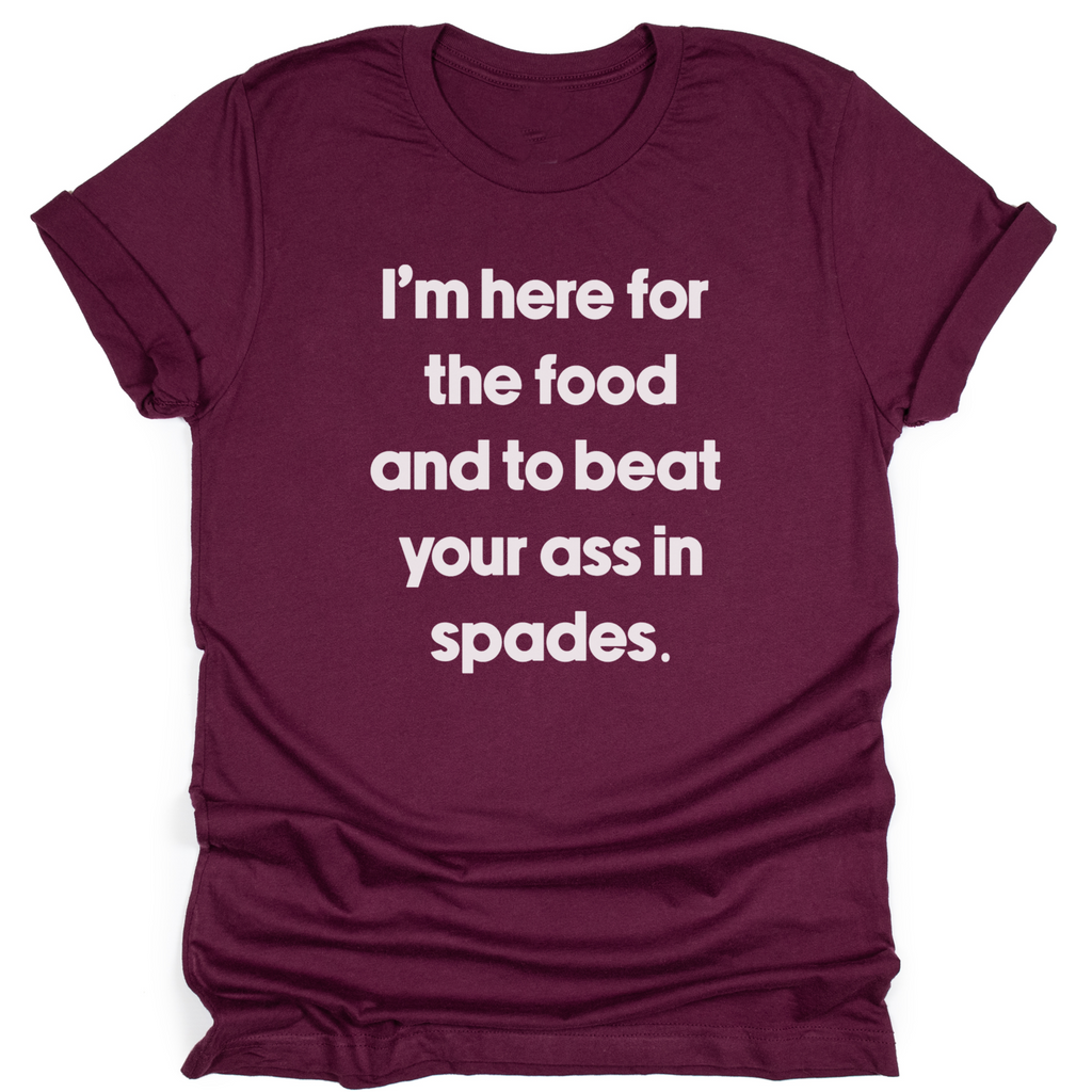 Here For The Food And Spades Tahylor Made