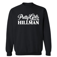 Pretty Girls Go To Hillman | Sweatshirt