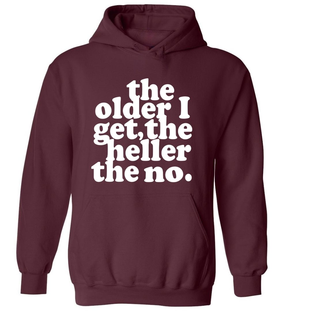 The Older I Get, The Heller The No Hoodie