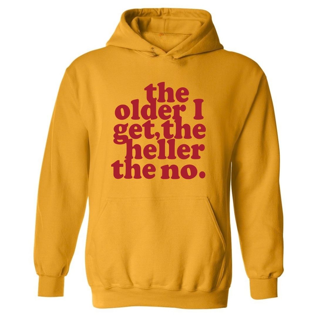 The Older I Get, The Heller The No Hoodie