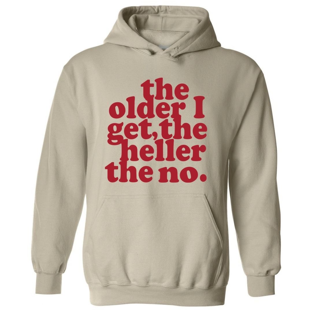 The Older I Get, The Heller The No Hoodie