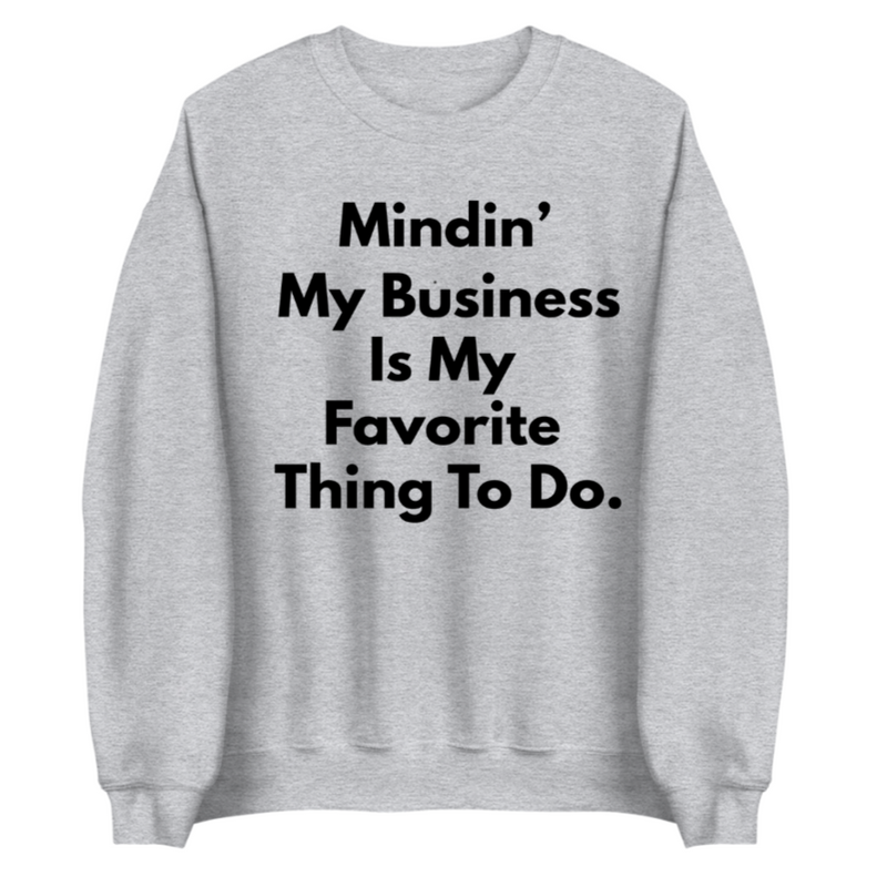 Mindin' My Business | Sweatshirt