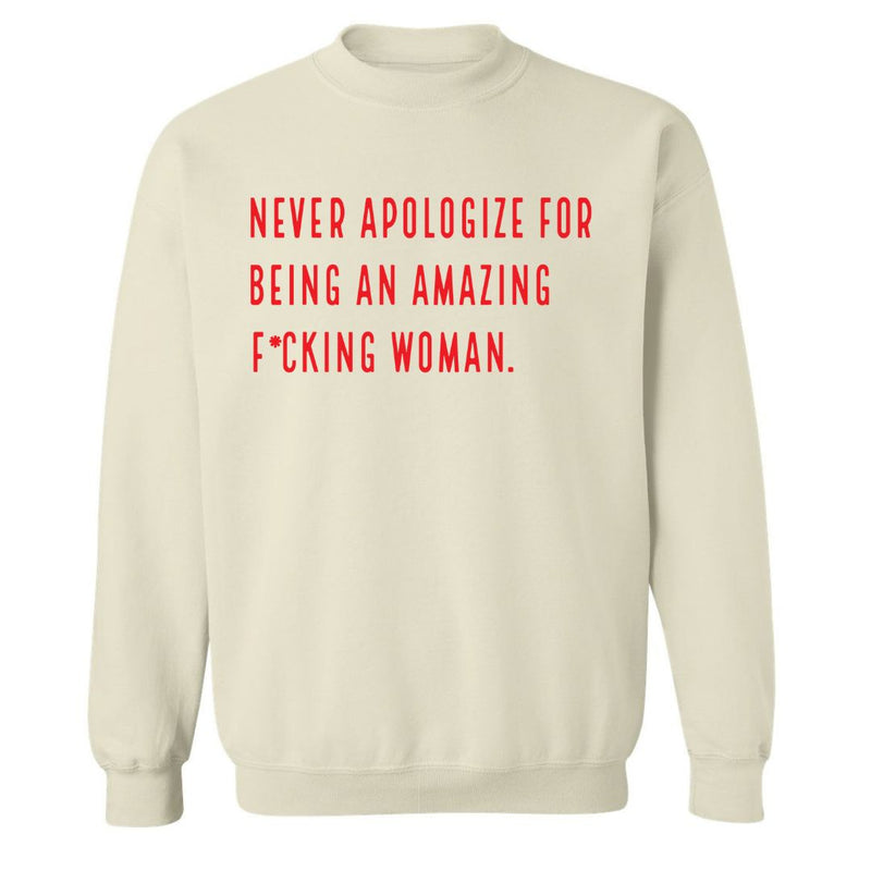 Never Apologize | Sweatshirt