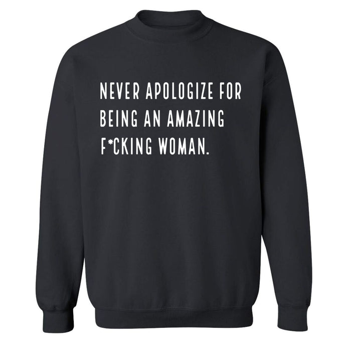Never Apologize | Sweatshirt