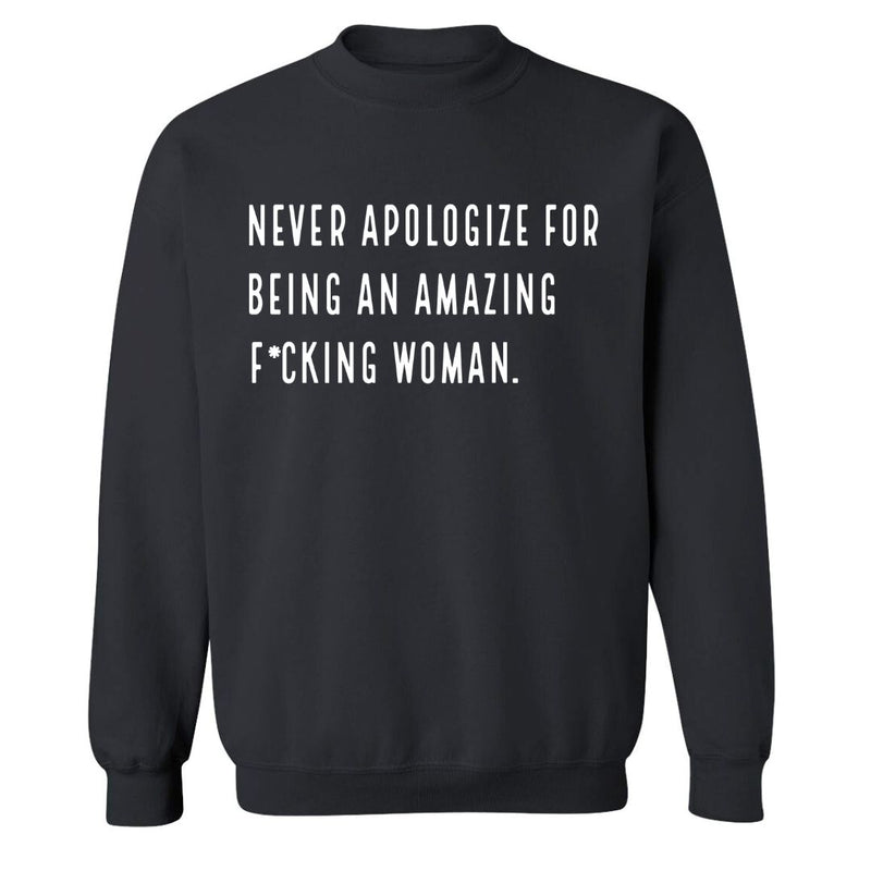 Never Apologize | Sweatshirt
