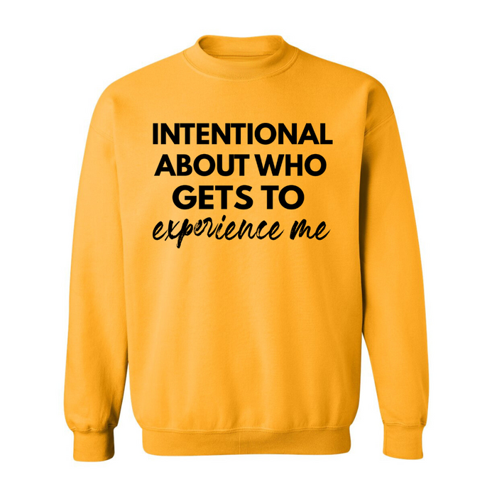Intentional About Who Experiences Me | Sweatshirt