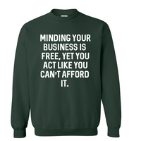 Minding Your Business Is Free | Sweatshirt
