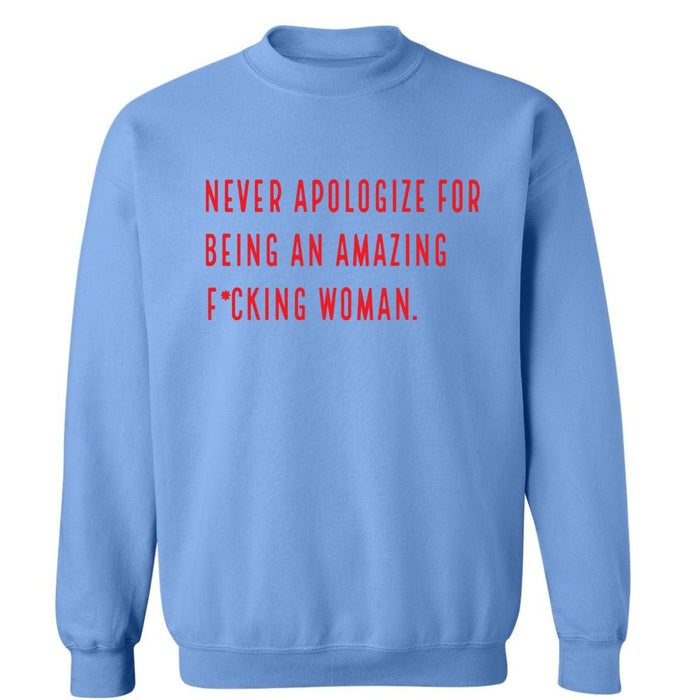 Never Apologize | Sweatshirt
