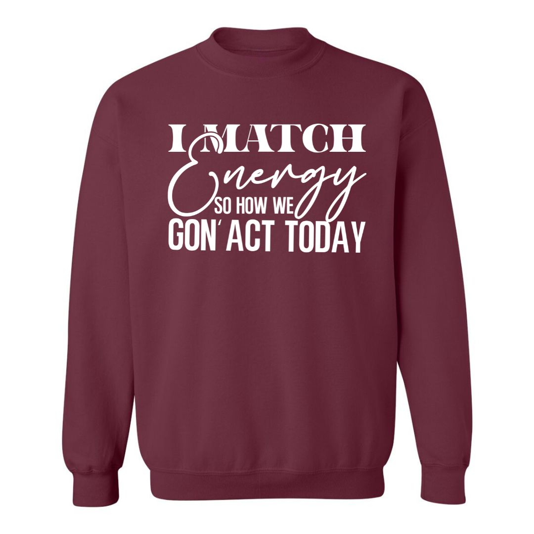 I Match Energy | Sweatshirt
