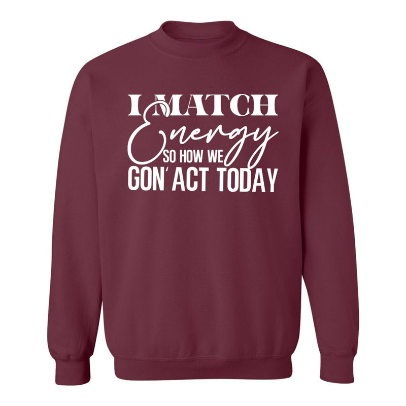 I Match Energy | Sweatshirt