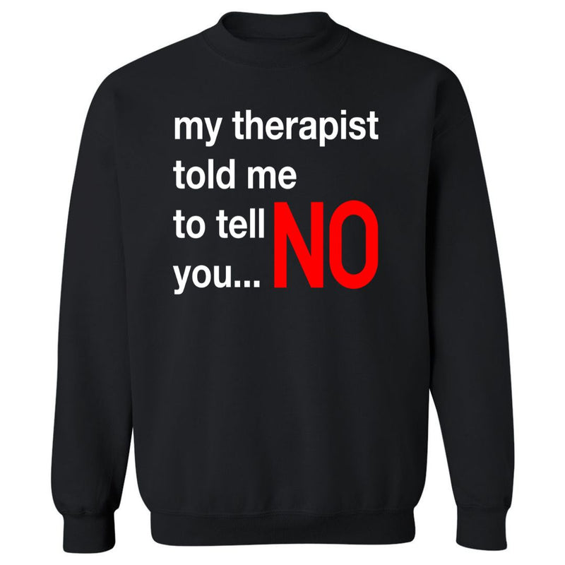 My Therapist Said | Sweatshirt
