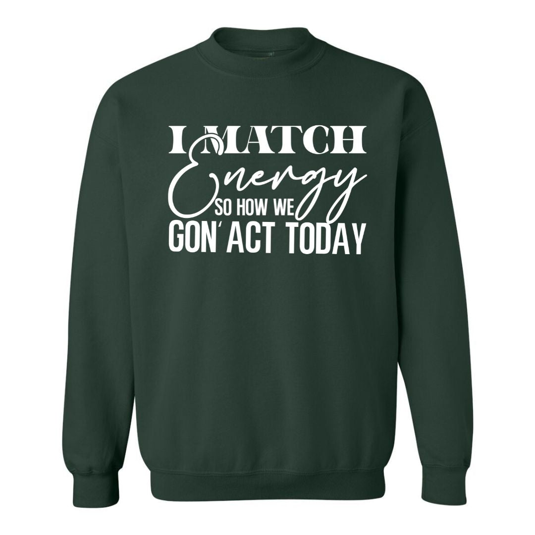 I Match Energy | Sweatshirt