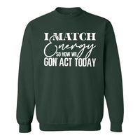 I Match Energy | Sweatshirt