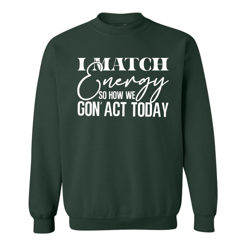 I Match Energy | Sweatshirt