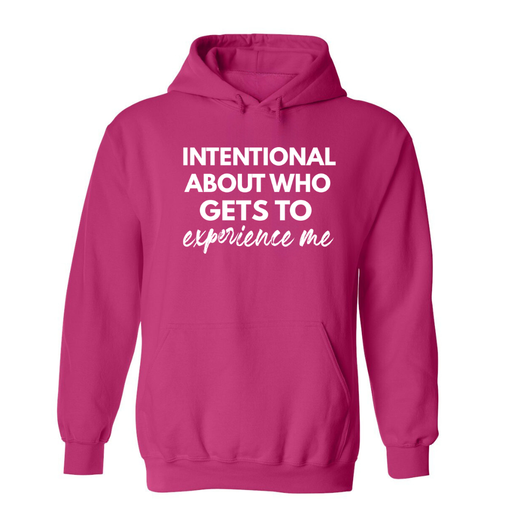 Intentional About Who Experiences Me | Hoodie