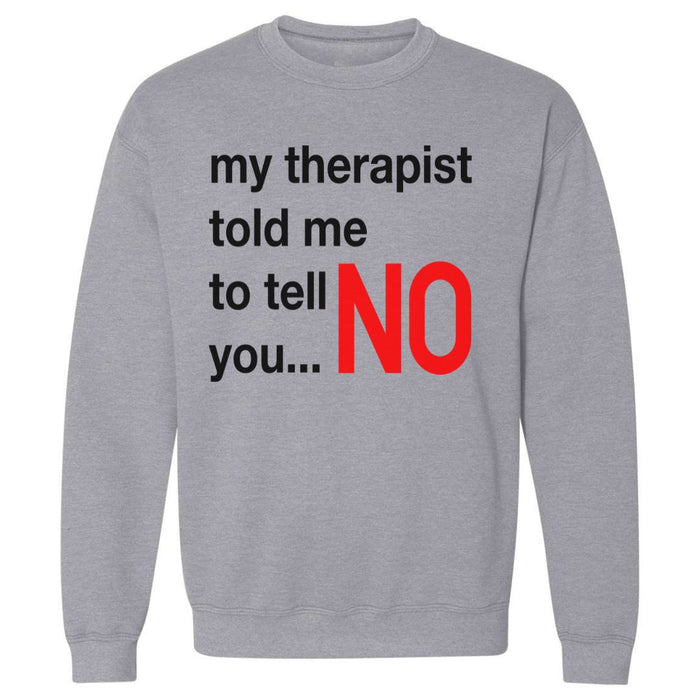 My Therapist Said | Sweatshirt