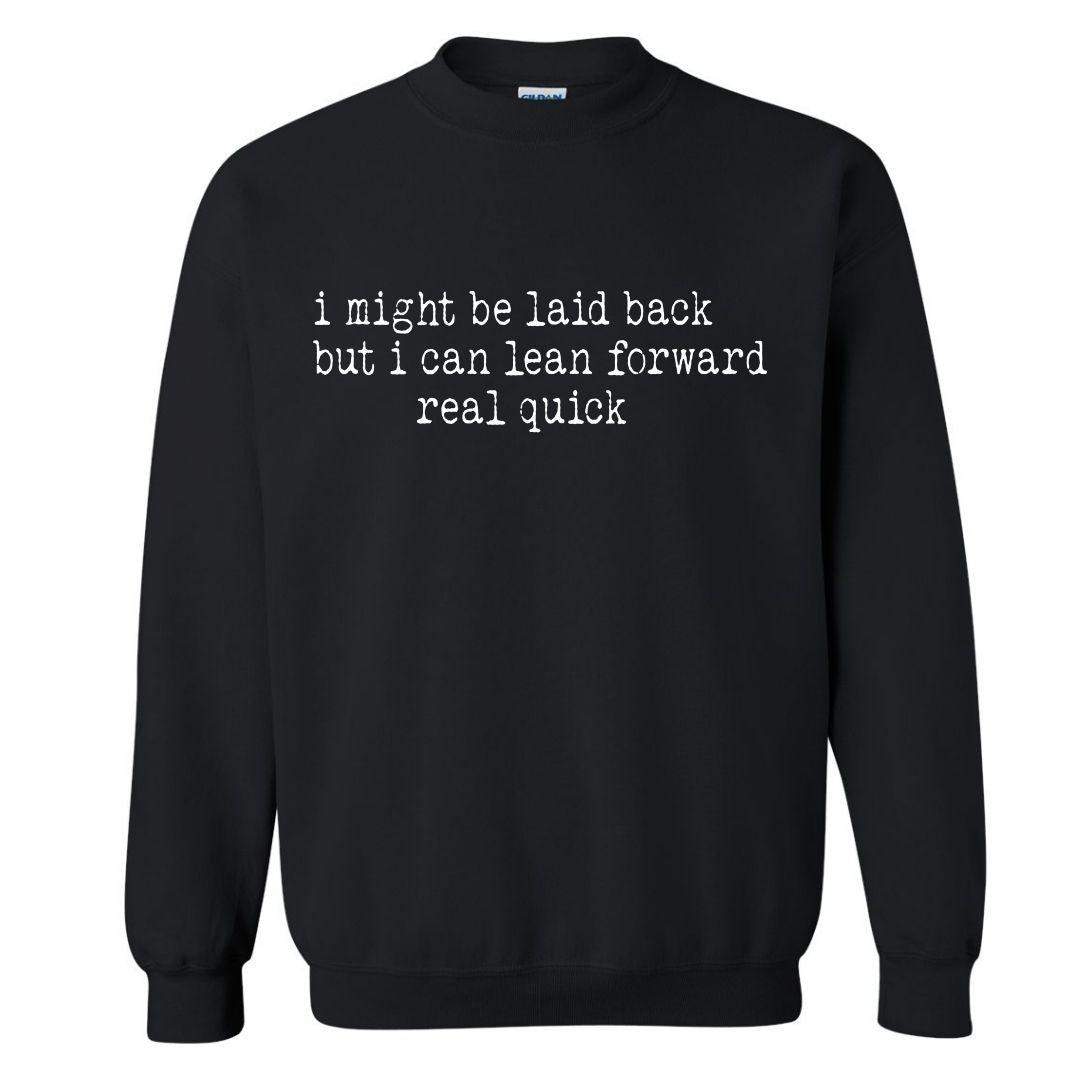 Laid Back… But Try Me | Sweatshirt