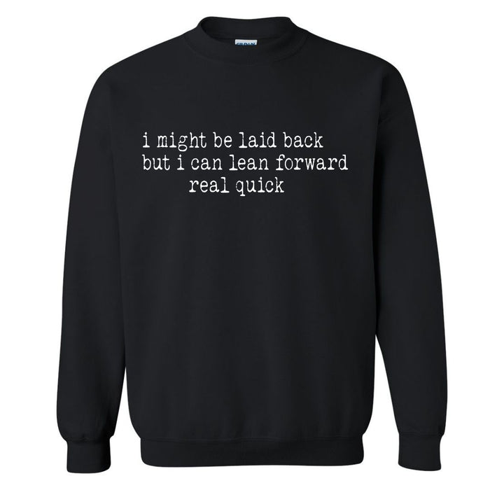 Laid Back… But Try Me | Sweatshirt