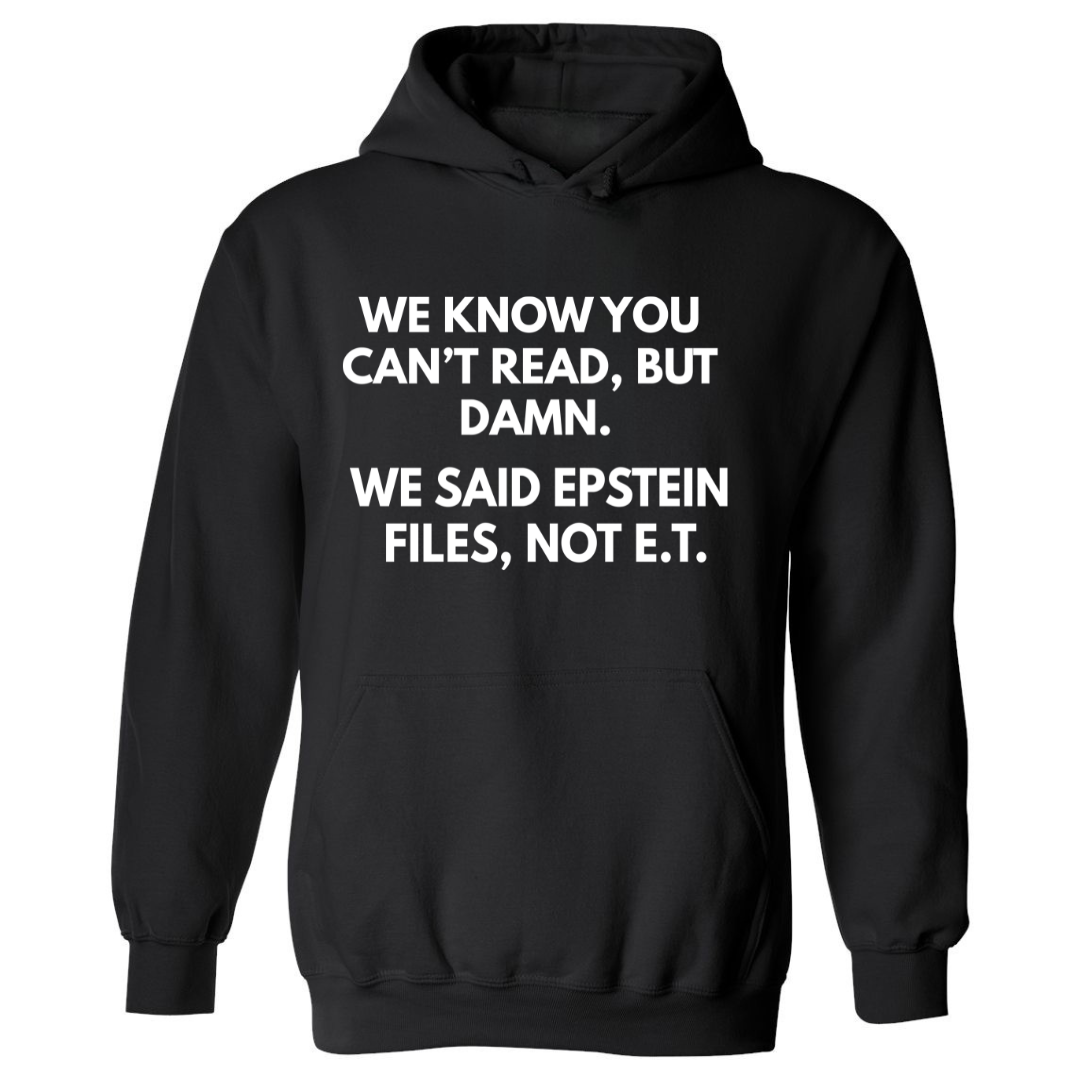We Said Epstein Not E.T. | Hoodie