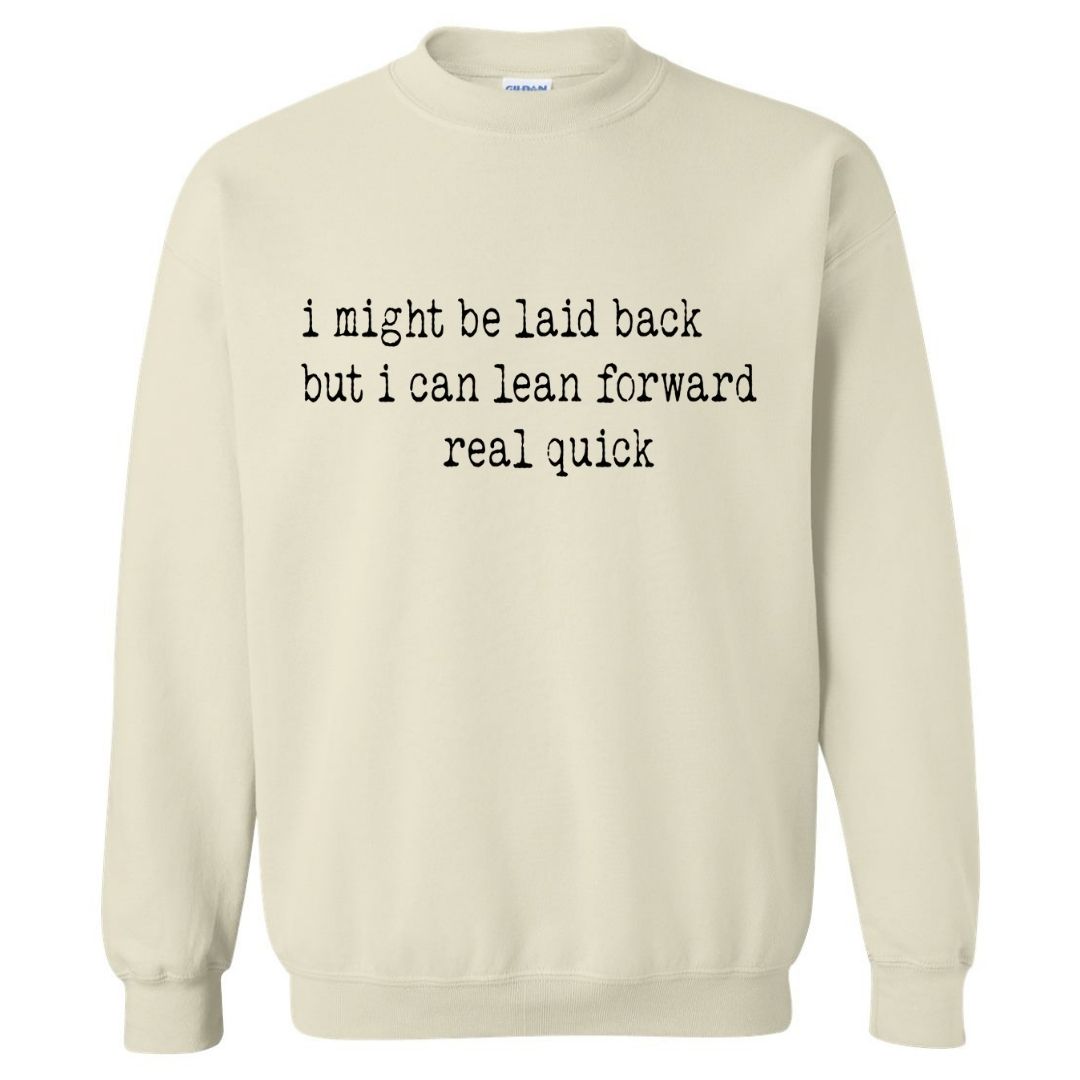 Laid Back… But Try Me | Sweatshirt