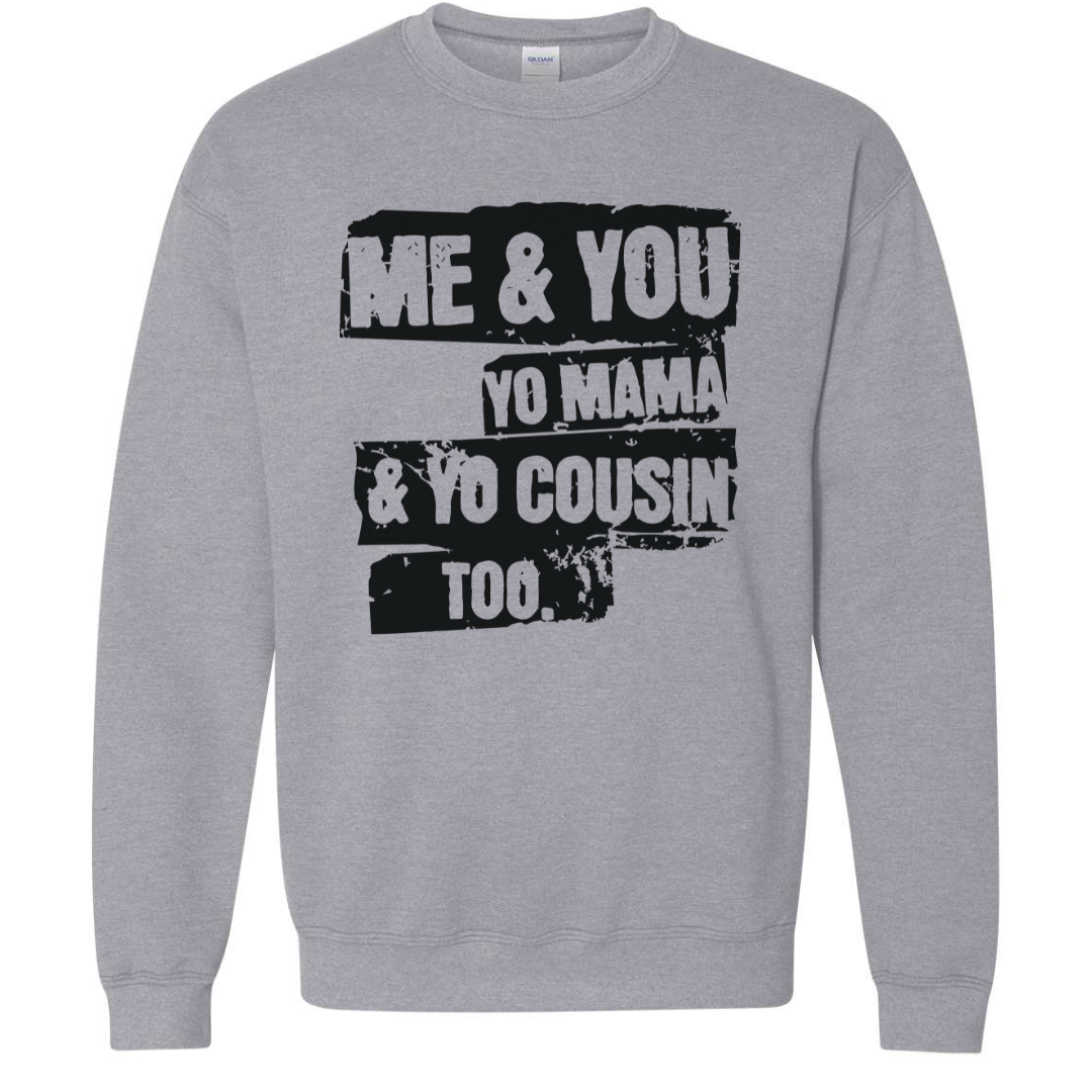 Me & You, Yo Mama | Sweatshirt