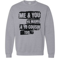 Me & You, Yo Mama | Sweatshirt