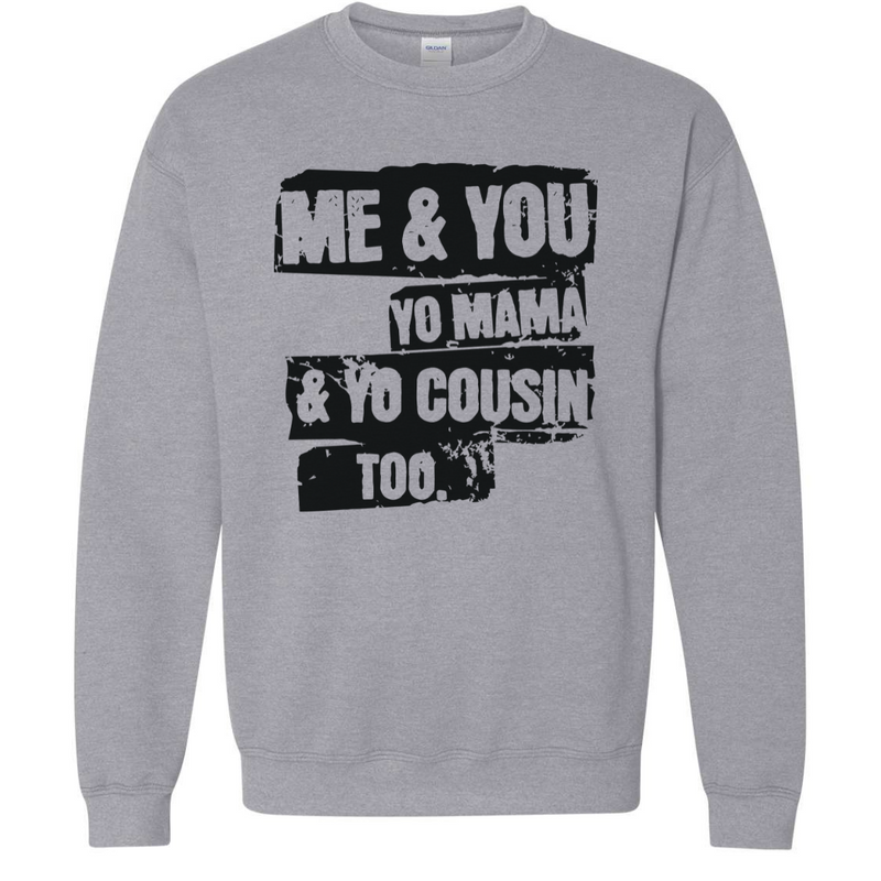 Me & You, Yo Mama | Sweatshirt