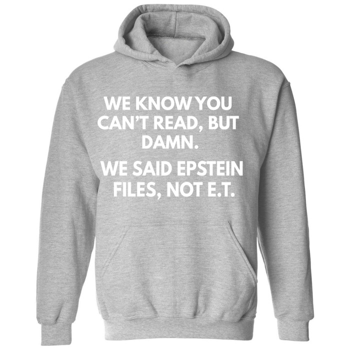 We Said Epstein Not E.T. | Hoodie