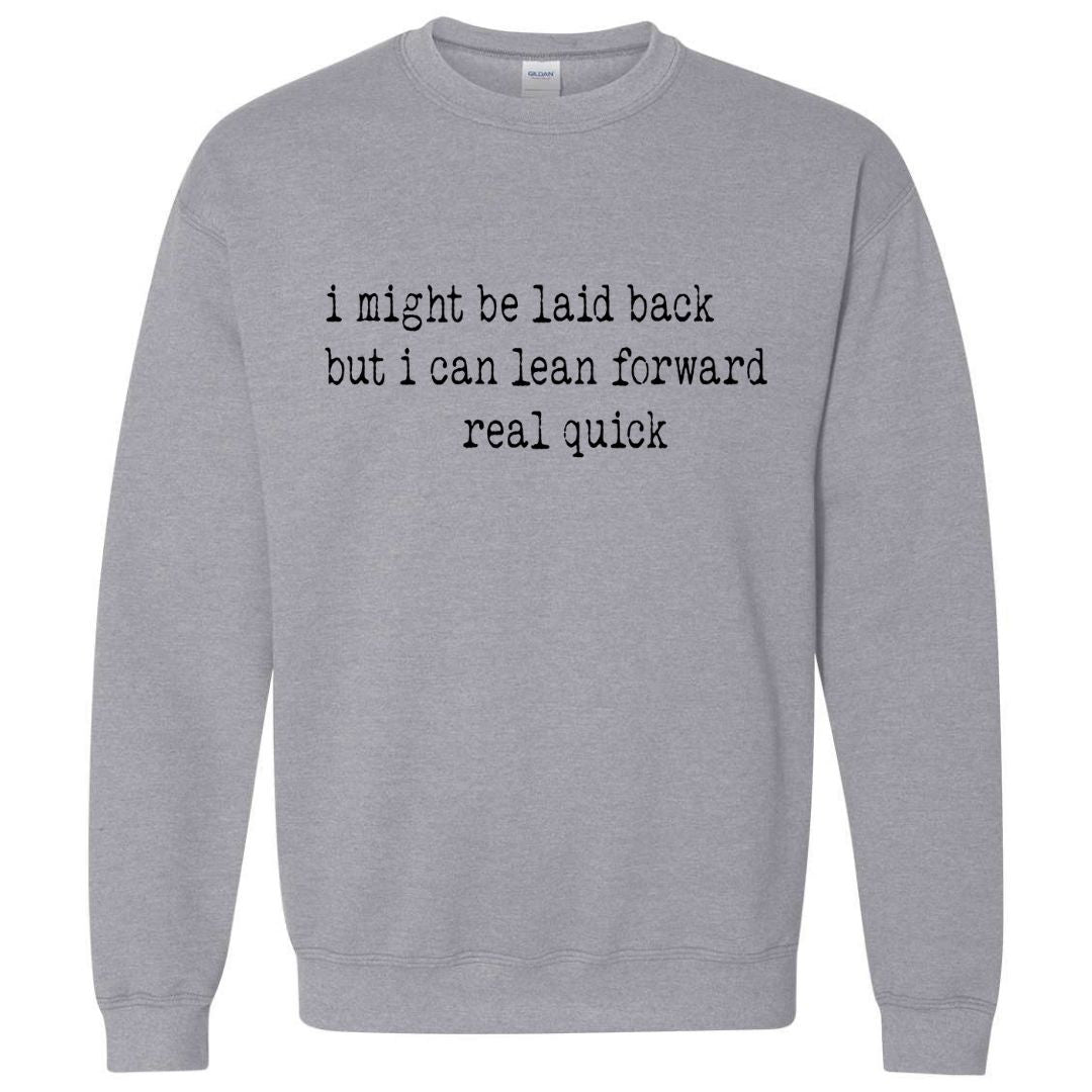 Laid Back… But Try Me | Sweatshirt