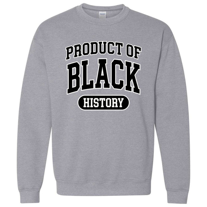 Product of Black History | Sweatshirt