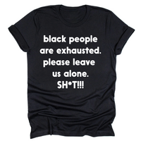 Black People Are Exhausted - Tahylor Made 