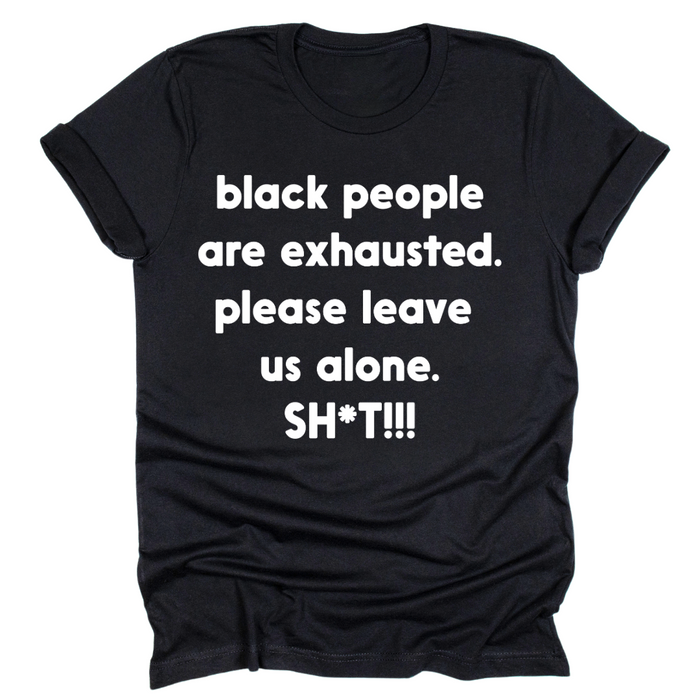Black People Are Exhausted - Tahylor Made 