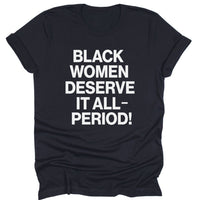 Black Women Deserve It All-Period