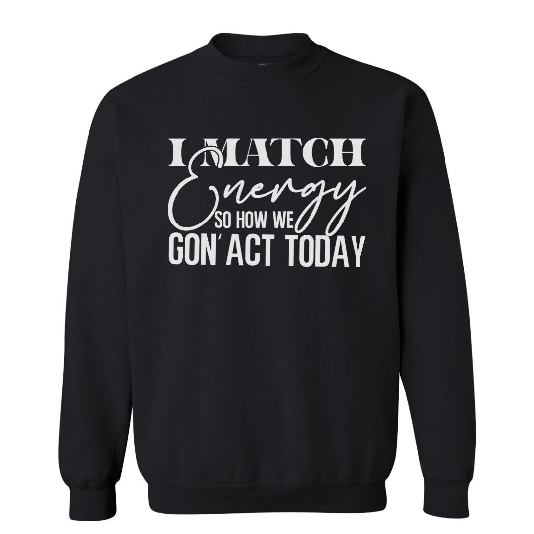 I Match Energy | Sweatshirt