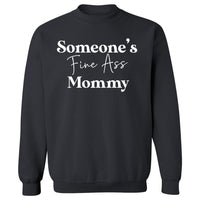 Someone's Fine Ass Mommy | Sweatshirt - Tahylor Made 