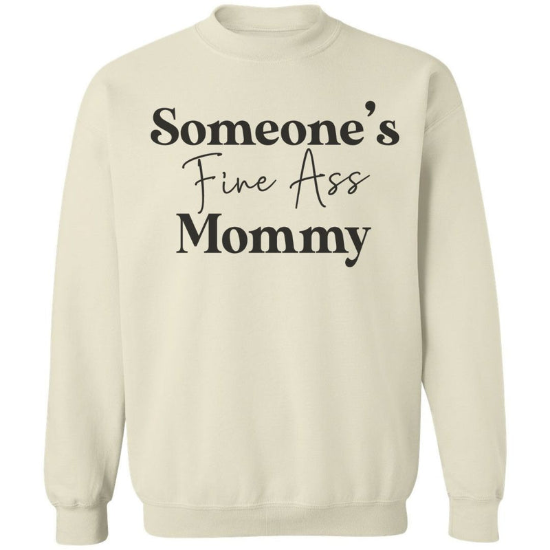 Someone's Fine Ass Mommy | Sweatshirt - Tahylor Made 