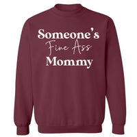 Someone's Fine Ass Mommy | Sweatshirt - Tahylor Made 