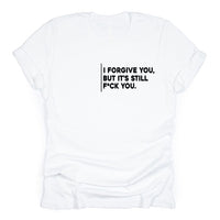 I Forgive You, But It’s Still F*ck You