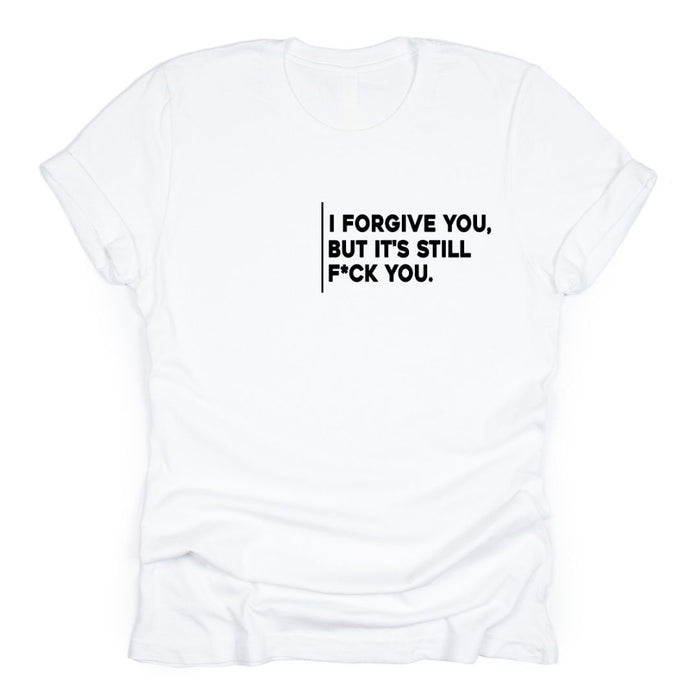 I Forgive You, But It’s Still F*ck You