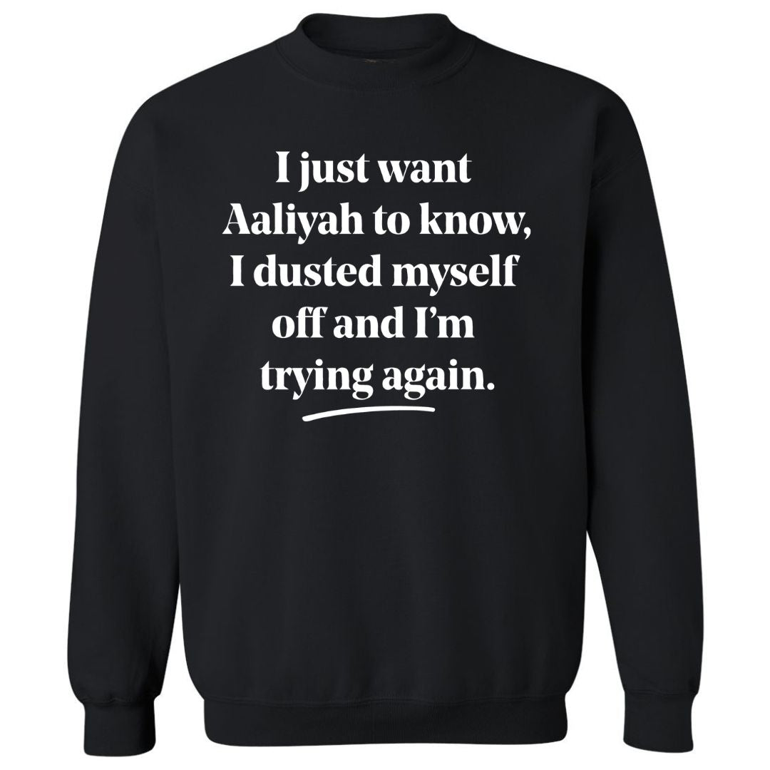I Just Want Aaliyah To Know | Sweatshirt