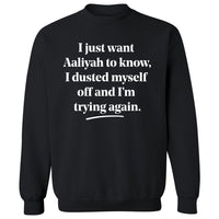 I Just Want Aaliyah To Know | Sweatshirt