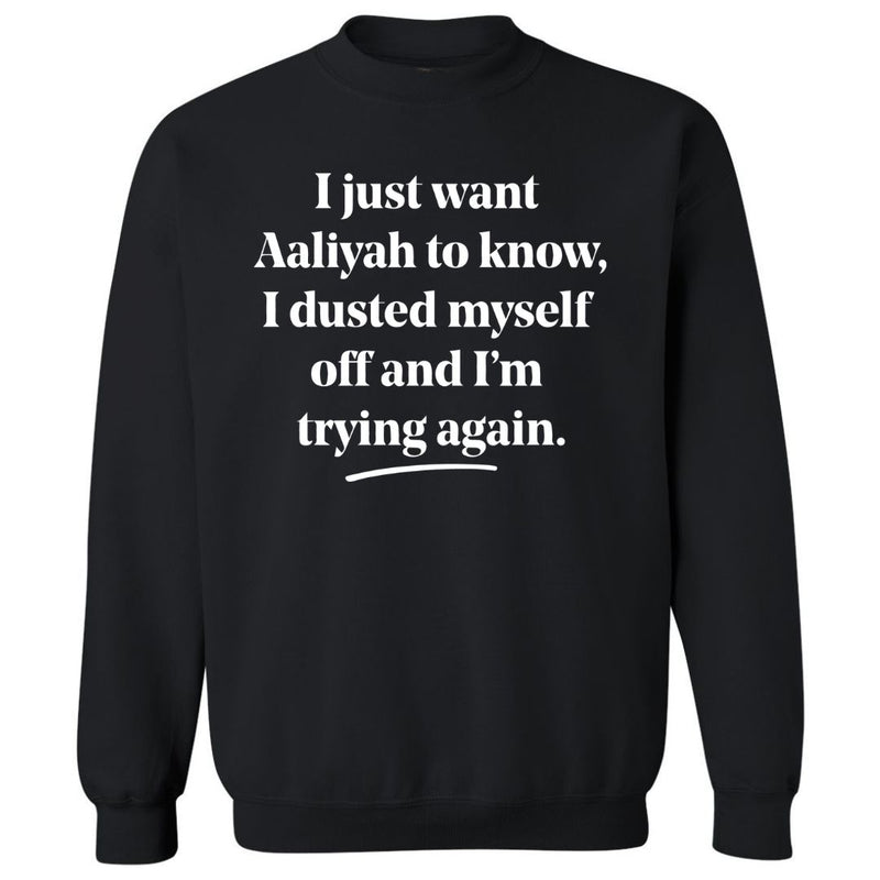 I Just Want Aaliyah To Know | Sweatshirt