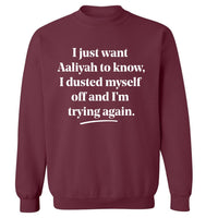 I Just Want Aaliyah To Know | Sweatshirt