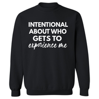 Intentional About Who Experiences Me | Sweatshirt