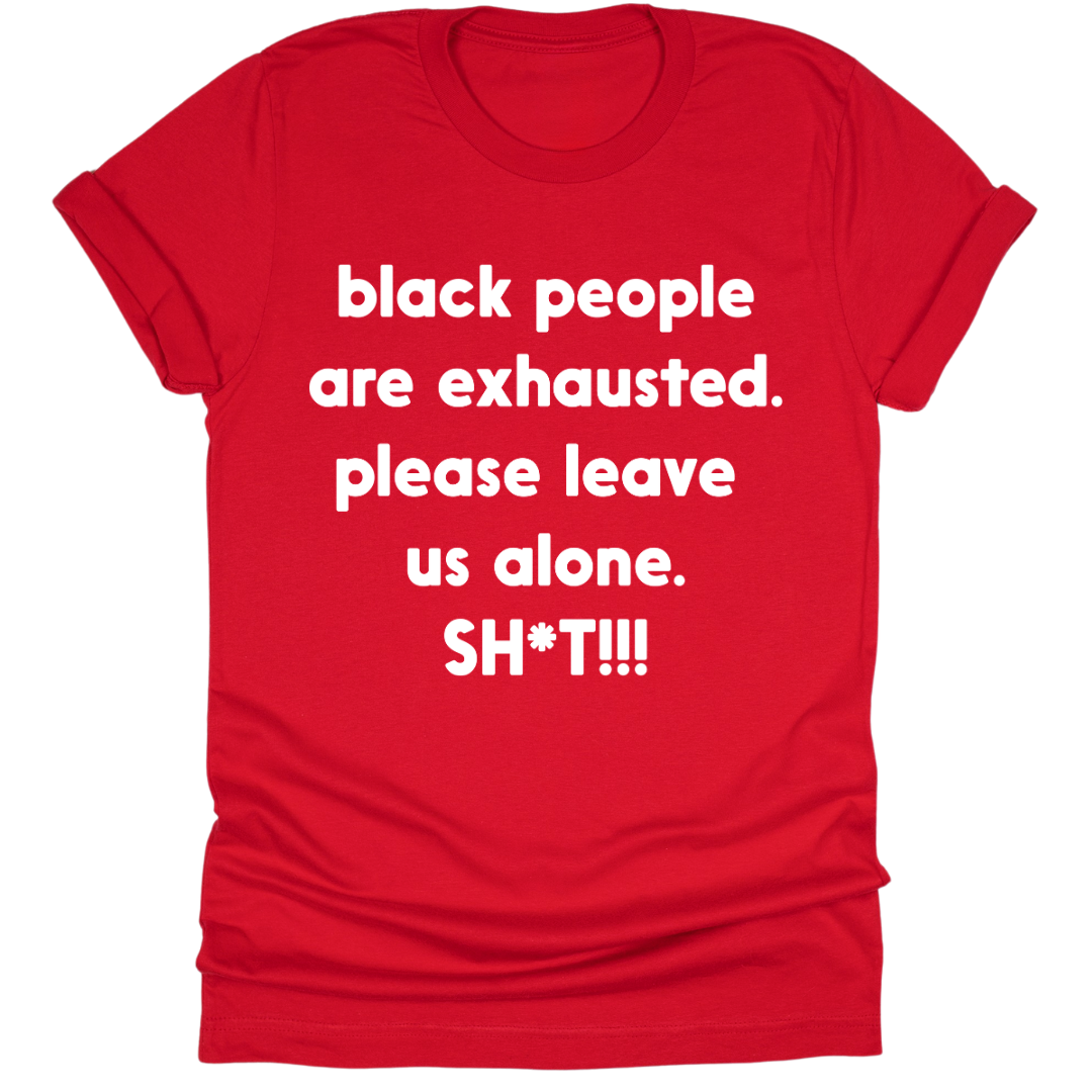 Black People Are Exhausted - Tahylor Made 
