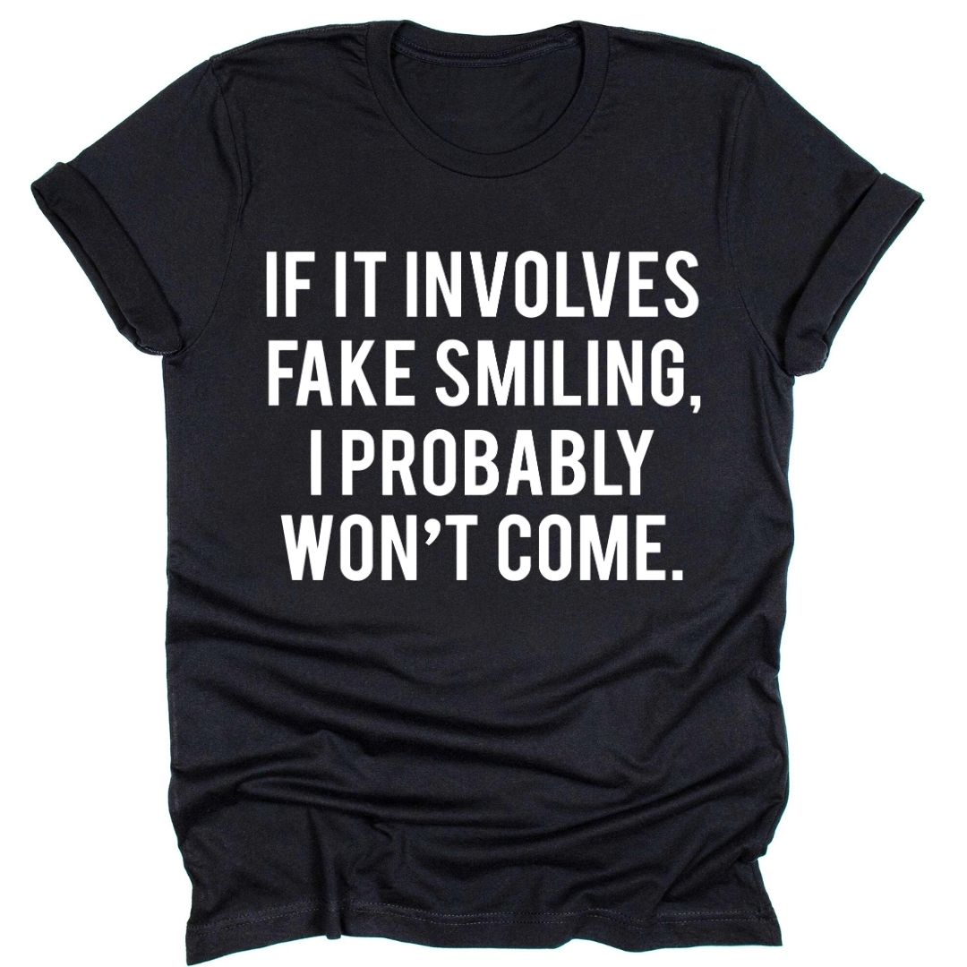 Fake Smiling...I Won't Come