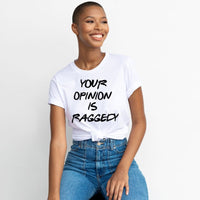Your Opinion Is Raggedy