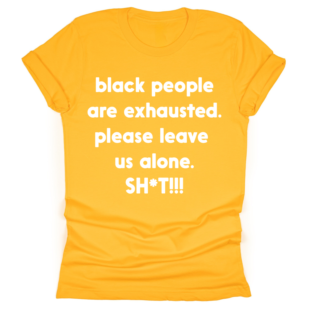 Black People Are Exhausted - Tahylor Made 