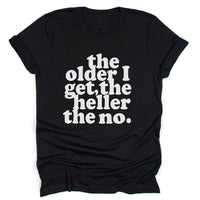 The Older I Get, The Heller The No